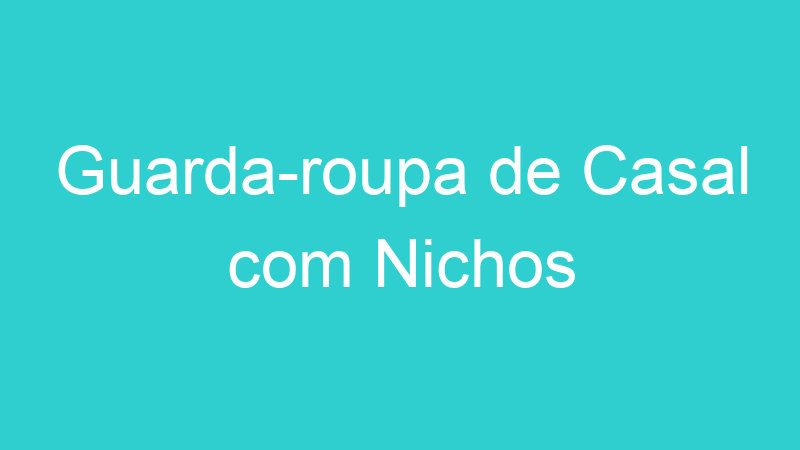 Guarda-roupa de Casal com Nichos