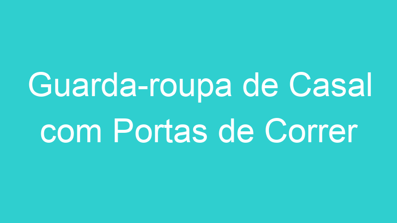 Guarda-roupa de Casal com Portas de Correr