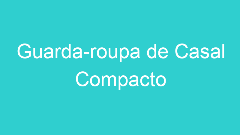 Guarda-roupa de Casal Compacto