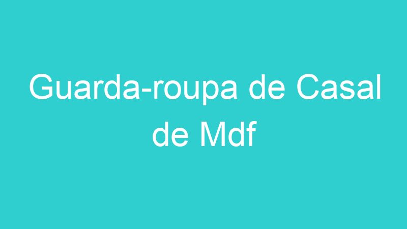 Guarda-roupa de Casal de Mdf