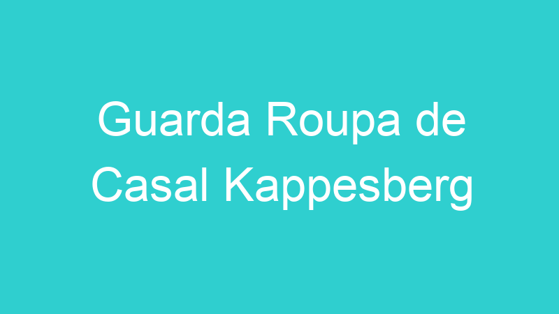 Guarda Roupa de Casal Kappesberg