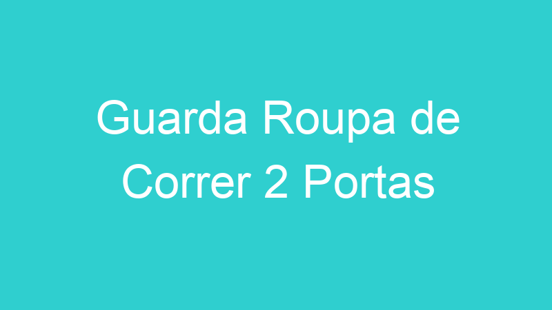 Guarda Roupa de Correr 2 Portas