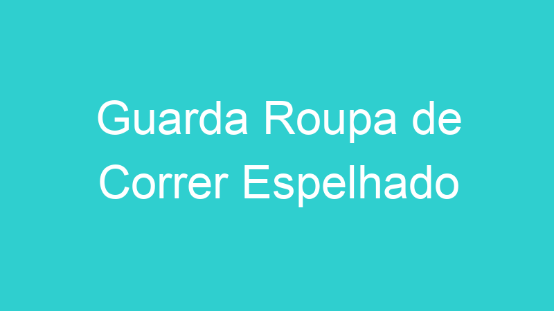 Guarda Roupa de Correr Espelhado
