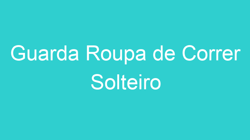 Guarda Roupa de Correr Solteiro