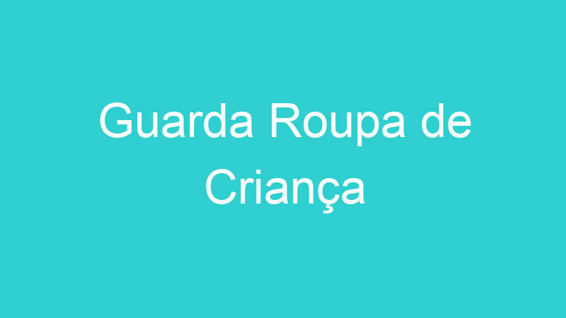 Guarda Roupa de Criança