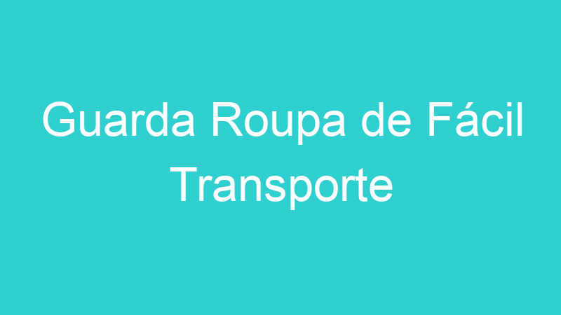 Guarda Roupa de Fácil Transporte