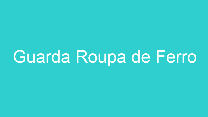 Guarda Roupa de Ferro