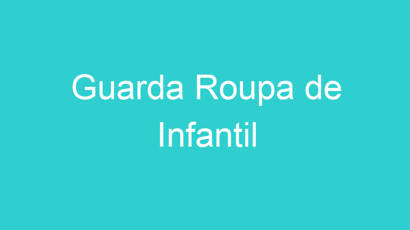 Guarda Roupa de Infantil