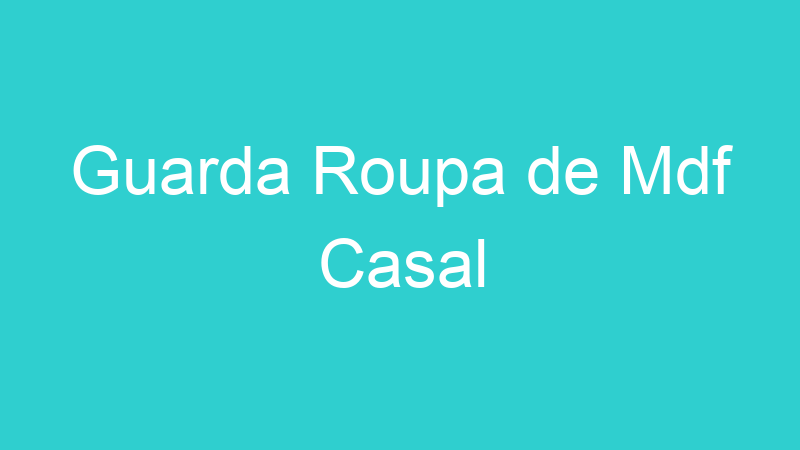 Guarda Roupa de Mdf Casal