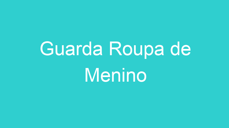Guarda Roupa de Menino