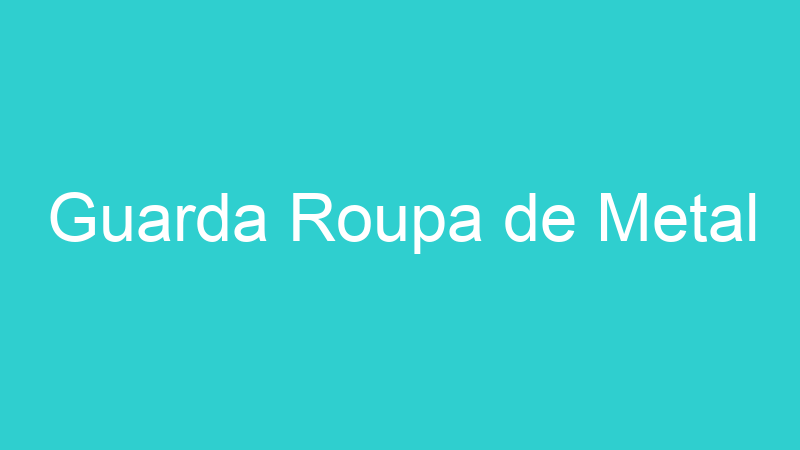 Guarda Roupa de Metal