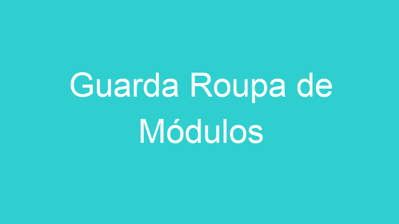 Guarda Roupa de Módulos