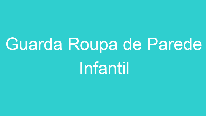 Guarda Roupa de Parede Infantil