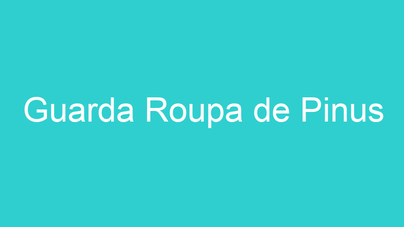 Guarda Roupa de Pinus