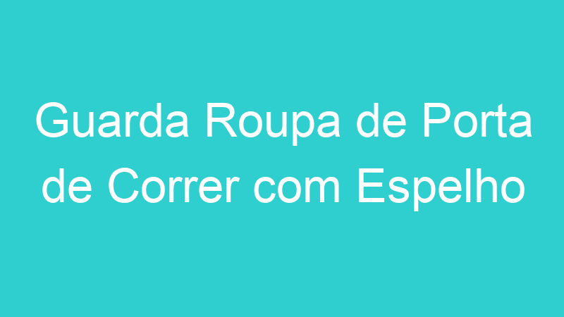 Guarda Roupa de Porta de Correr com Espelho