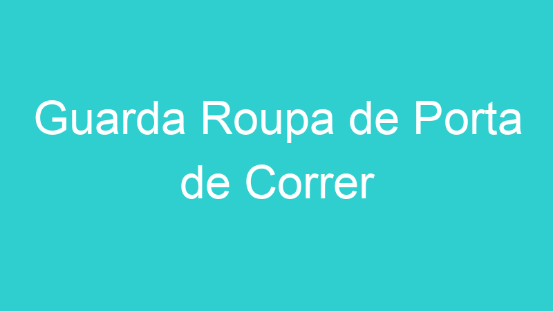 Guarda Roupa de Porta de Correr