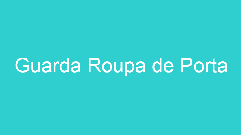 Guarda Roupa de Porta