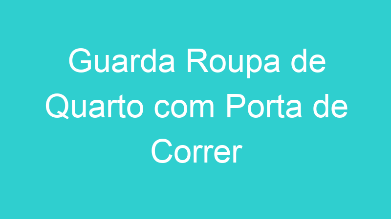 Guarda Roupa de Quarto com Porta de Correr
