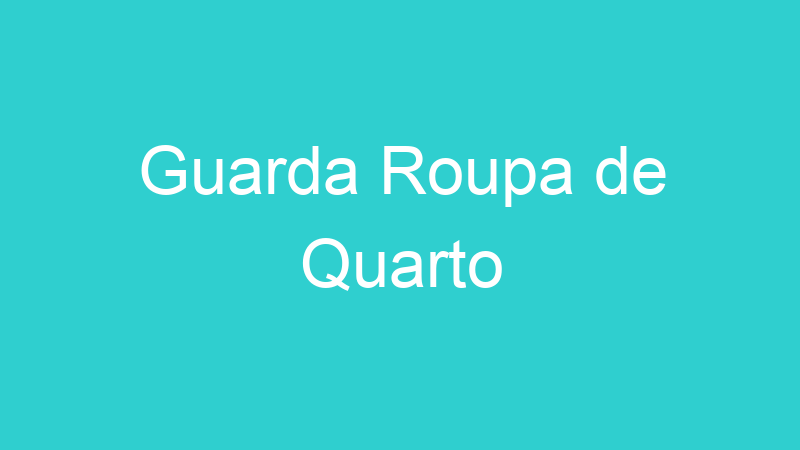 Guarda Roupa de Quarto