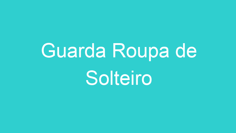 Guarda Roupa de Solteiro