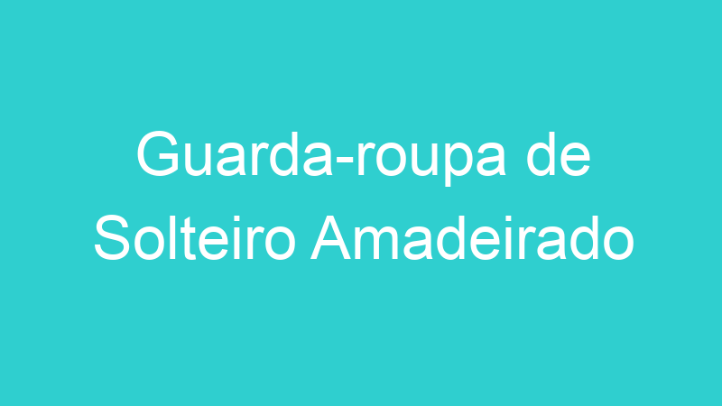 Guarda-roupa de Solteiro Amadeirado