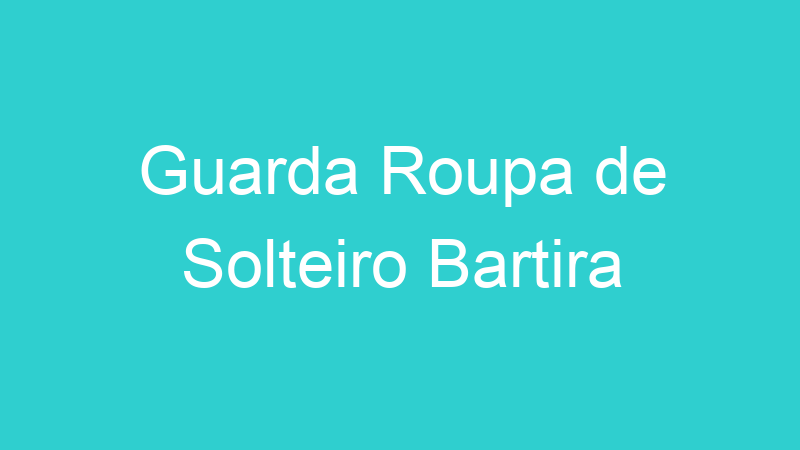 Guarda Roupa de Solteiro Bartira