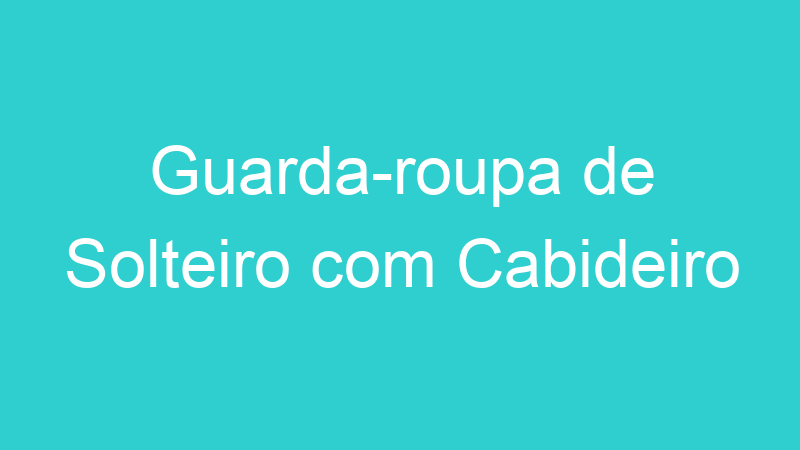 Guarda-roupa de Solteiro com Cabideiro