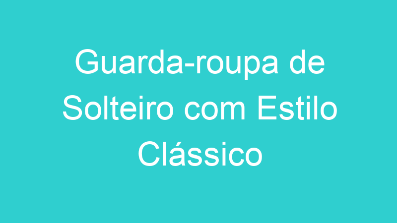 Guarda-roupa de Solteiro com Estilo Clássico