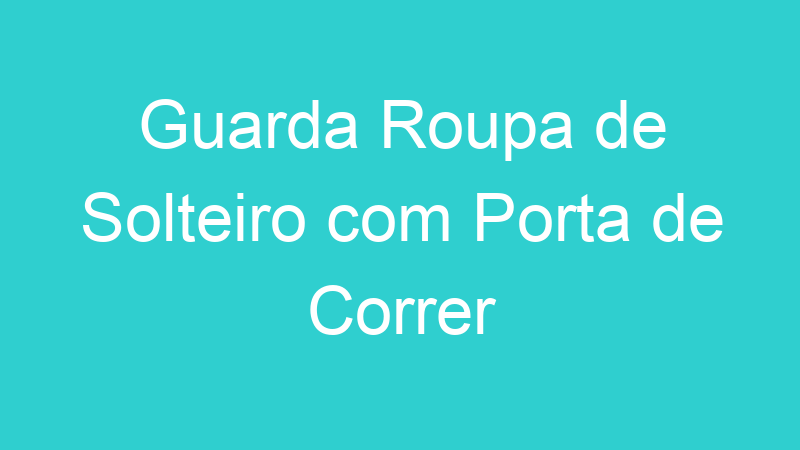 Guarda Roupa de Solteiro com Porta de Correr