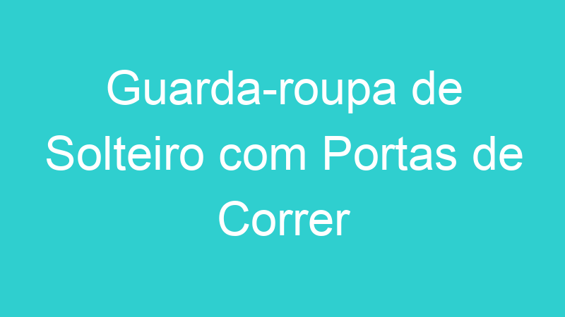 Guarda-roupa de Solteiro com Portas de Correr