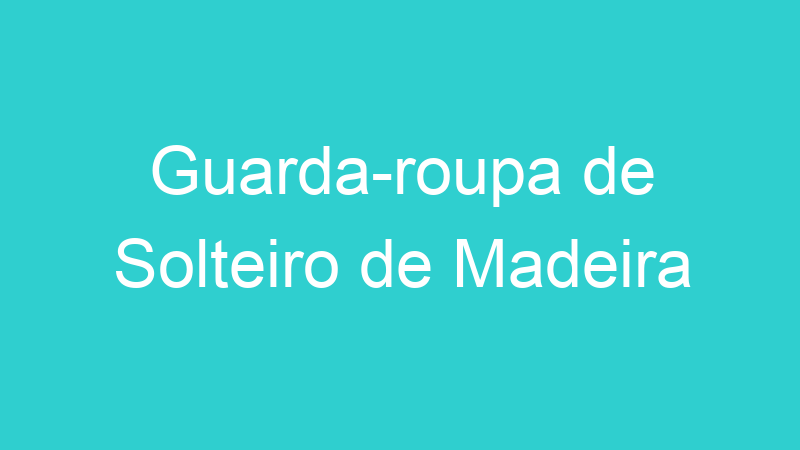 Guarda-roupa de Solteiro de Madeira