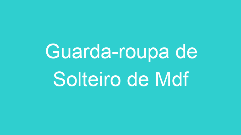 Guarda-roupa de Solteiro de Mdf