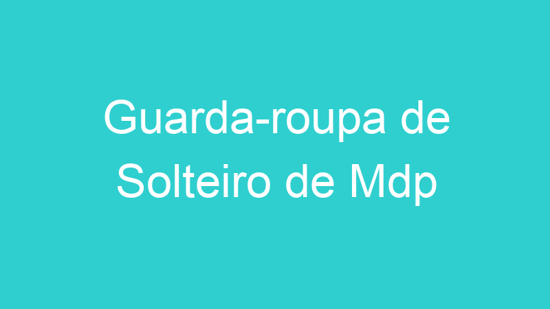 Guarda-roupa de Solteiro de Mdp