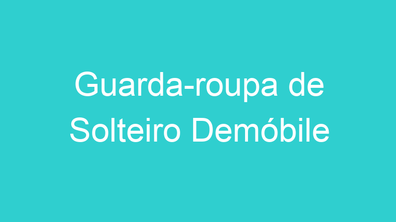 Guarda-roupa de Solteiro Demóbile