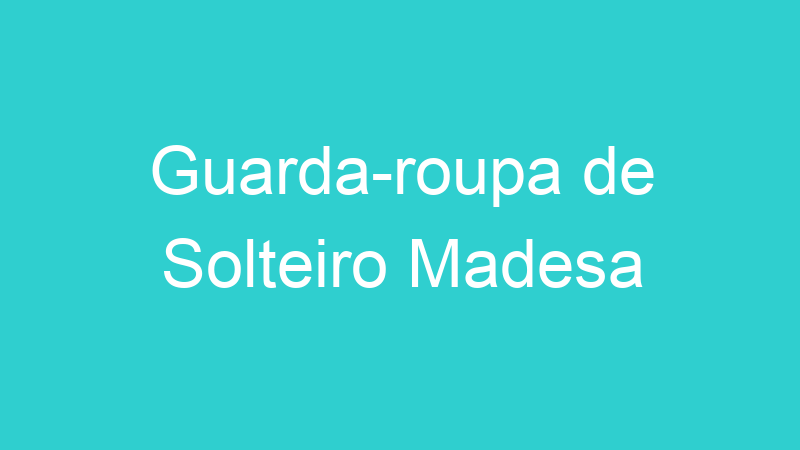 Guarda-roupa de Solteiro Madesa