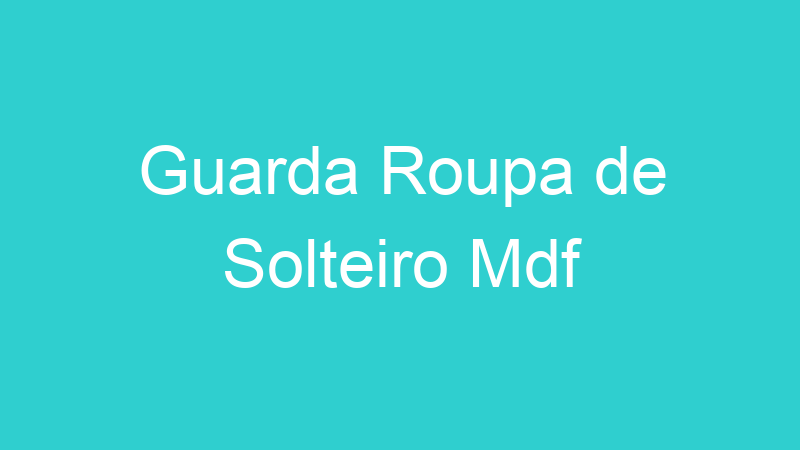 Guarda Roupa de Solteiro Mdf