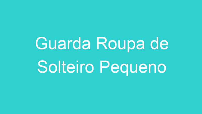 Guarda Roupa de Solteiro Pequeno