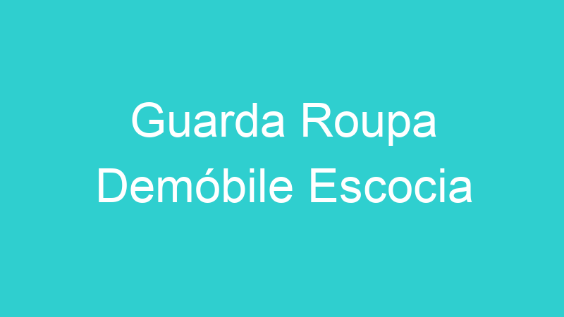 Guarda Roupa Demóbile Escocia