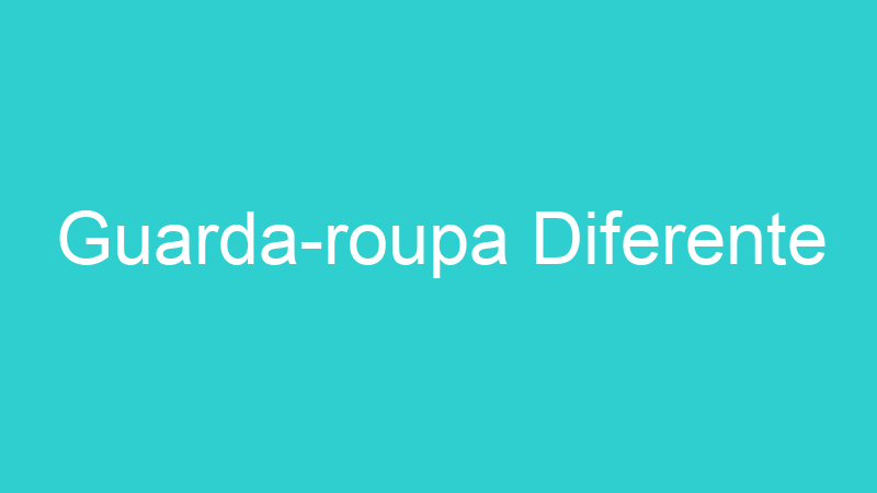 Guarda-roupa Diferente