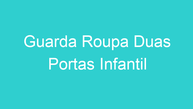 Guarda Roupa Duas Portas Infantil