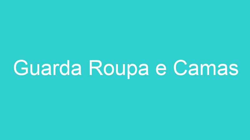 Guarda Roupa e Camas