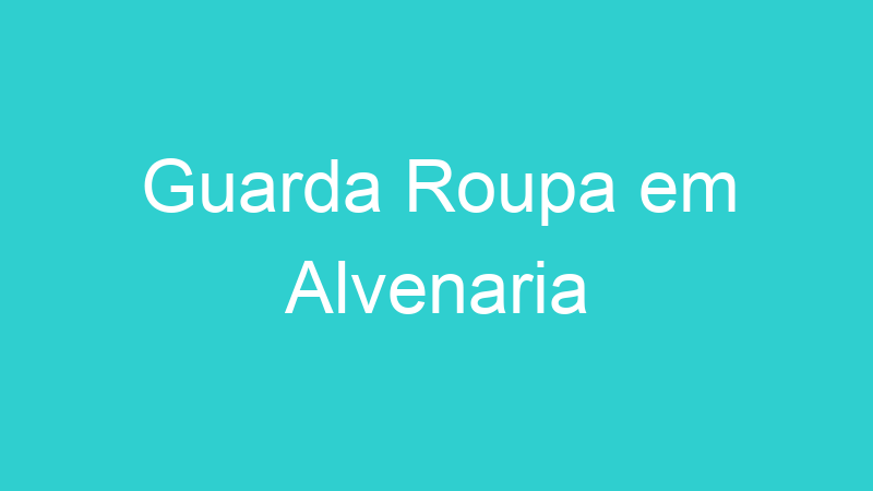 Guarda Roupa em Alvenaria