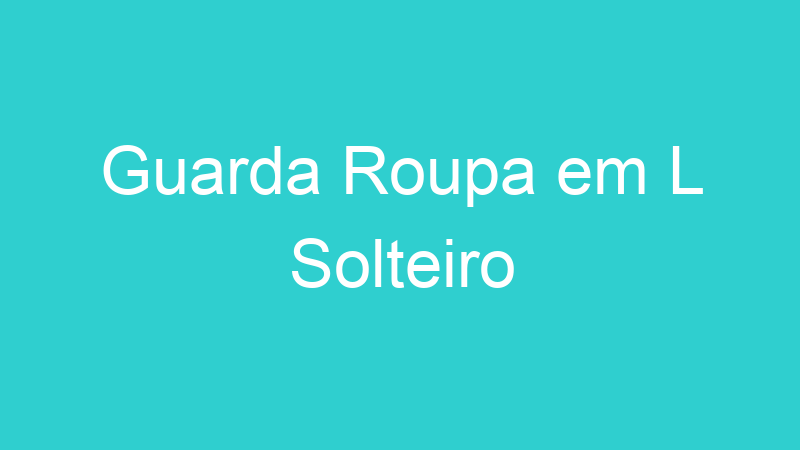 Guarda Roupa em L Solteiro