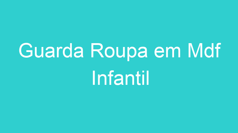 Guarda Roupa em Mdf Infantil
