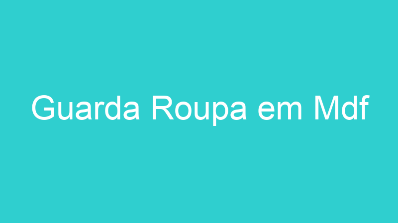 Guarda Roupa em Mdf
