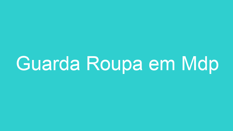 Guarda Roupa em Mdp