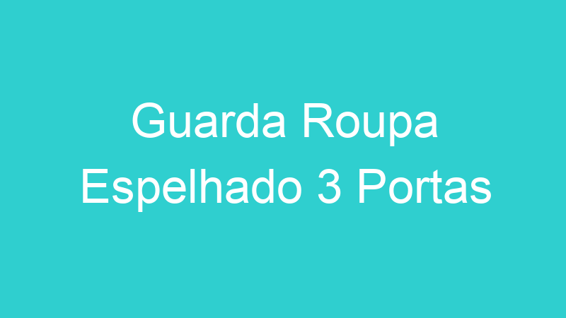 Guarda Roupa Espelhado 3 Portas