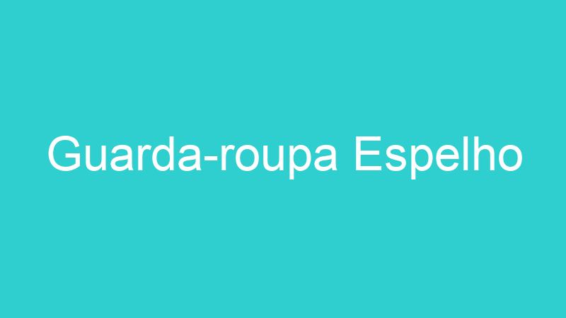 Guarda-roupa Espelho