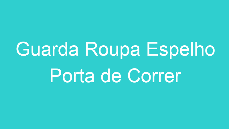 Guarda Roupa Espelho Porta de Correr