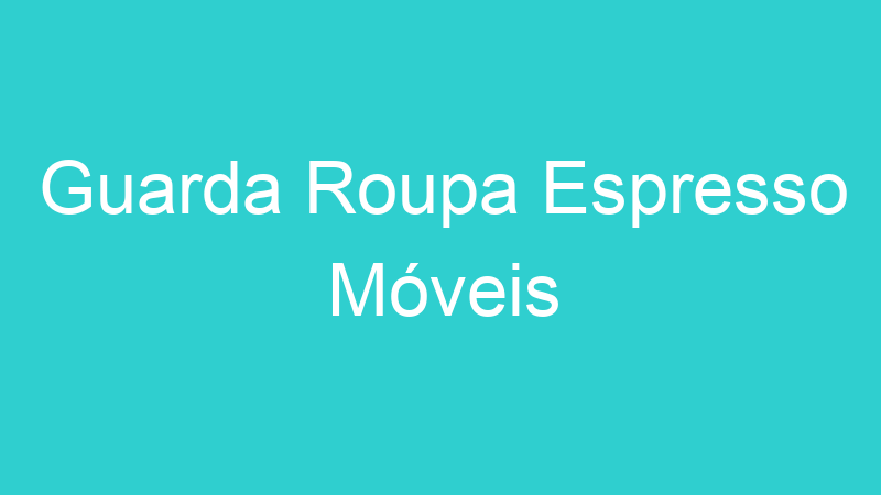 Guarda Roupa Espresso Móveis